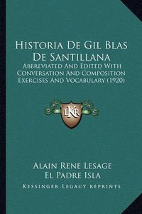 Cover image for Historia de Gil Blas de Santillana: Abbreviated and Edited with Conversation and Composition Exercises and Vocabulary (1920