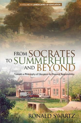 Cover image for From Socrates to Summerhill and Beyond: Towards a Philosophy of Education for Personal Responsibility