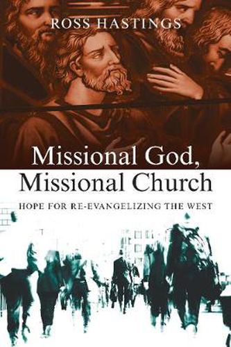 Missional God, Missional Church - Hope for Re-evangelizing the West