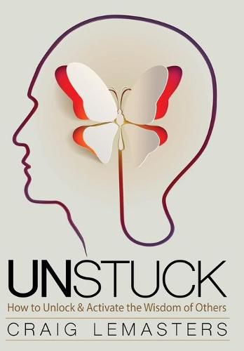 Cover image for Unstuck: How to Unlock and Activate the Wisdom of Others