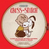 Cover image for Peanuts Cross-Stitch: 16 Easy-to-Follow Patterns Featuring Charlie Brown & Friends