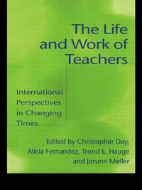 Cover image for The Life and Work of Teachers: International Perspectives in Changing Times