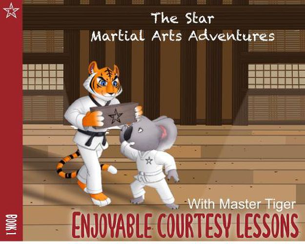 Cover image for The Star Martial Arts Adventures: Enjoyable Courtesy Lessons with Master Tiger