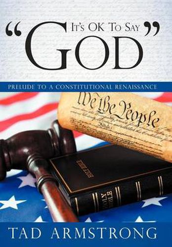 Cover image for It's OK To Say  God: Prelude to a Constitutional Renaissance