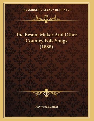 Cover image for The Besom Maker and Other Country Folk Songs (1888)