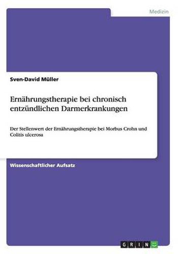 Cover image for Ernahrungstherapie bei chronisch entzundlichen Darmerkrankungen: Der Stellenwert der Ernahrungstherapie bei Morbus Crohn und Colitis ulcerosa