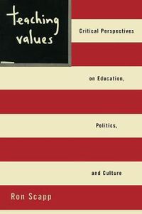 Cover image for Teaching Values: Critical Perspectives on Education, Politics, and Culture