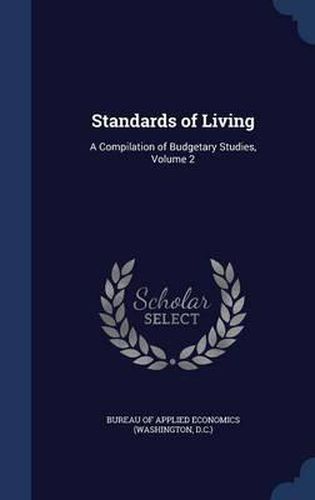 Cover image for Standards of Living: A Compilation of Budgetary Studies; Volume 2