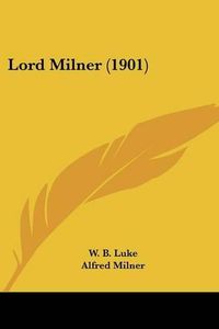 Cover image for Lord Milner (1901)