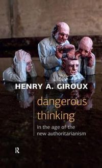 Cover image for Dangerous Thinking in the Age of the New Authoritarianism