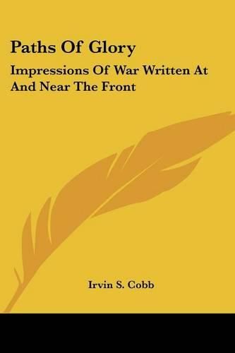 Cover image for Paths Of Glory: Impressions Of War Written At And Near The Front