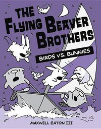 Cover image for The Flying Beaver Brothers: Birds vs. Bunnies