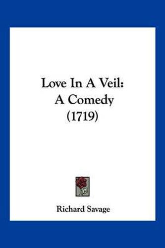 Cover image for Love in a Veil: A Comedy (1719)