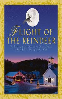 Cover image for Flight of the Reindeer: The True Story of Santa Claus and His Christmas Mission