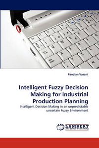 Cover image for Intelligent Fuzzy Decision Making for Industrial Production Planning