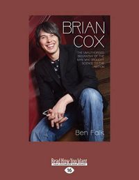 Cover image for Brian Cox: The Unauthorised Biography of the Man who Brought Science to the Nation