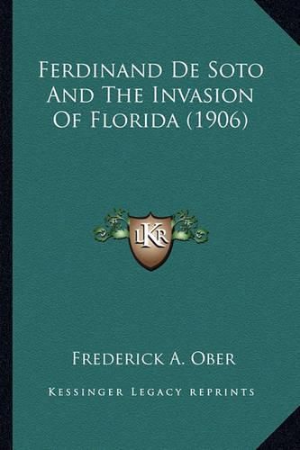 Ferdinand de Soto and the Invasion of Florida (1906) Ferdinand de Soto and the Invasion of Florida (1906)