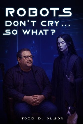 Cover image for Robots Don't Cry ... So What?