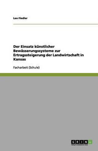 Cover image for Der Einsatz kunstlicher Bewasserungssysteme zur Ertragssteigerung der Landwirtschaft in Kansas