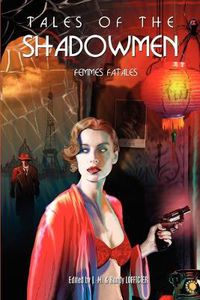 Cover image for Tales of the Shadowmen: Femmes Fatales