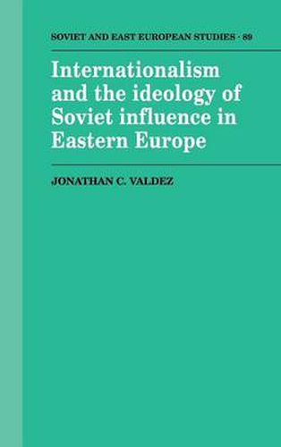 Cover image for Internationalism and the Ideology of Soviet Influence in Eastern Europe