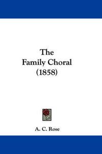 Cover image for The Family Choral (1858)