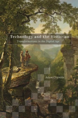 Cover image for Technology and the Historian: Transformations in the Digital Age