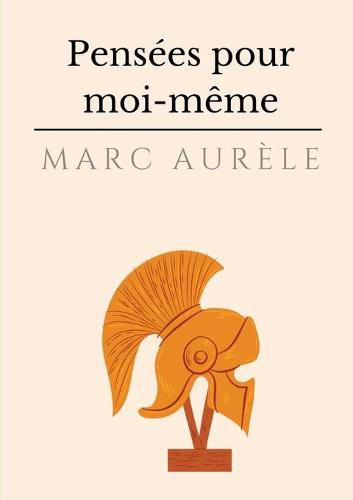 Cover image for Pensees pour moi-meme: l'autobiographie philosophique et stoicienne de l'empereur Marc Aurele