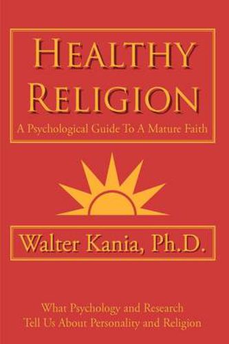 Cover image for Healthy Religion: A Psychological Guide To A Mature Faith