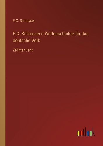 Cover image for F.C. Schlosser's Weltgeschichte fuer das deutsche Volk