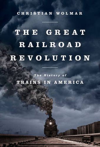 Cover image for The Great Railroad Revolution