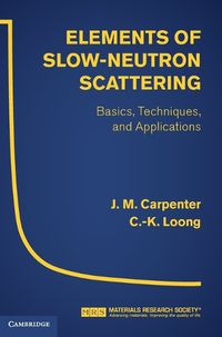 Cover image for Elements of Slow-Neutron Scattering: Basics, Techniques, and Applications