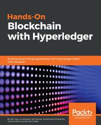 Cover image for Hands-On Blockchain with Hyperledger: Building decentralized applications with Hyperledger Fabric and Composer