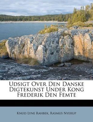 Cover image for Udsigt Over Den Danske Digtekunst Under Kong Frederik Den Femte