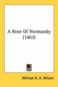 Cover image for A Rose of Normandy (1903)