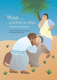 Cover image for Wise and Not So Wise: Ten Tales from the Rabbis