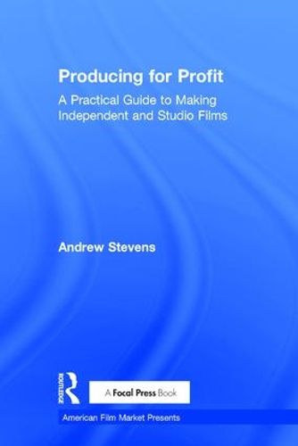 Cover image for Producing for Profit: A Practical Guide to Making Independent and Studio Films