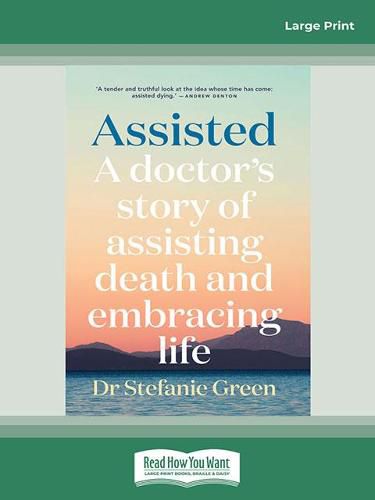 Cover image for Assisted: A doctor's story of assisting death and embracing life
