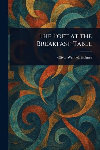 Cover image for The Poet at the Breakfast-Table