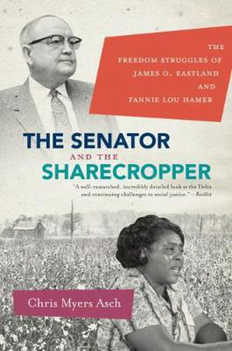 Cover image for The Senator and the Sharecropper: The Freedom Struggles of James O. Eastland and Fannie Lou Hamer