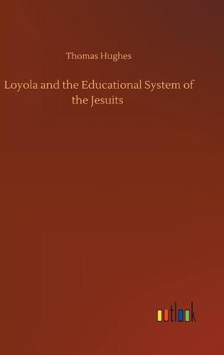 Cover image for Loyola and the Educational System of the Jesuits