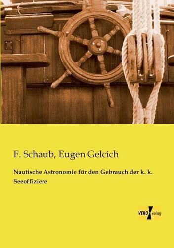 Cover image for Nautische Astronomie fur den Gebrauch der k. k. Seeoffiziere