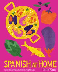 Cover image for Spanish at Home: Feasts from the Iberian Peninsula