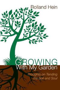 Cover image for Growing with My Garden: Thoughts on Tending the Soil and the Soul