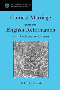 Cover image for Clerical Marriage and the English Reformation: Precedent Policy and Practice