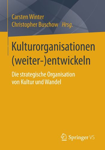 Cover image for Kulturorganisationen (weiter-)entwickeln: Die strategische Organisation von Kultur und Wandel