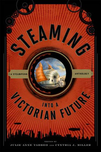 Cover image for Steaming into a Victorian Future: A Steampunk Anthology