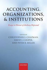 Cover image for Accounting, Organizations, and Institutions: Essays in Honour of Anthony Hopwood
