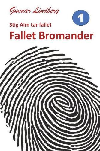 Cover image for Stig Alm tar fallet: Fallet Bromander