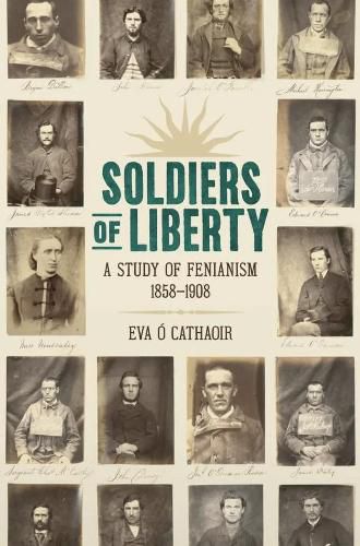 Cover image for Soldiers Of Liberty: A Study of Fenianism, 1858-1908